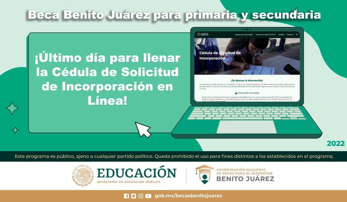 Beca Benito Juárez 2022: ¡Último día para llenar la Cédula de Solicitud de Incorporación en Línea!