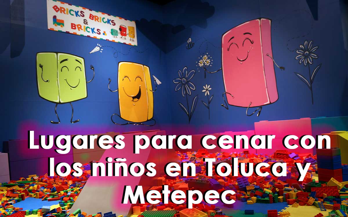 9 lugares para cenar con los niños en Toluca y Metepec