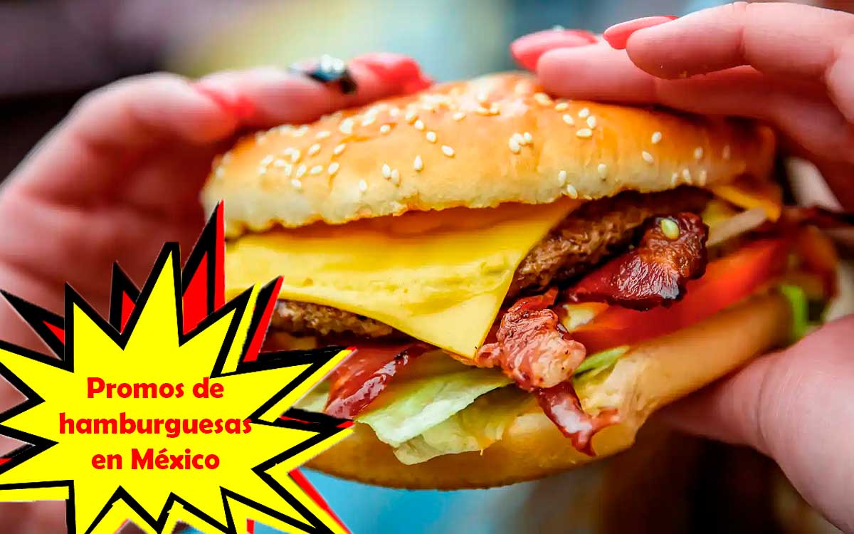 ¡Promos de hamburguesas GRATIS, a 29 pesos y al 2x1 en México!